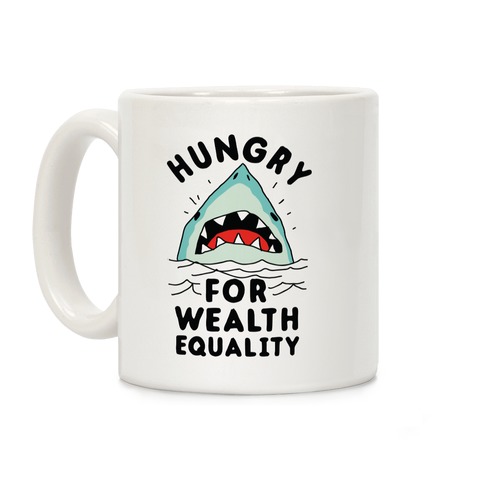 Hungry For Wealth Equality Shark Coffee Mug