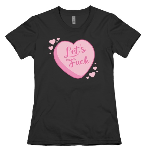 Let's F*** Candy Heart Womens T-Shirt