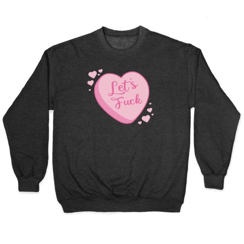 Let's F*** Candy Heart Pullover