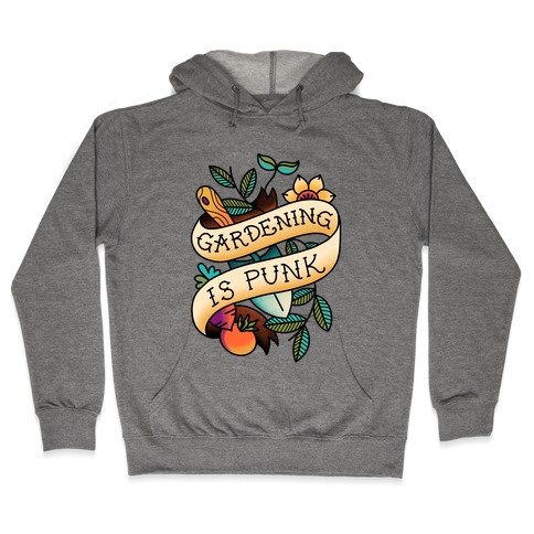Gardening Is Punk Hooded Sweatshirt