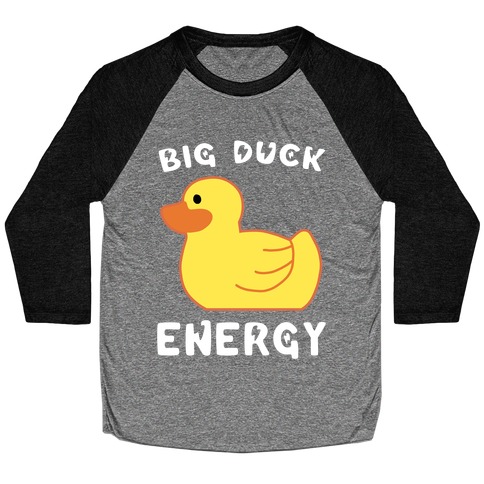 Big Duck Energy Baseball Tee