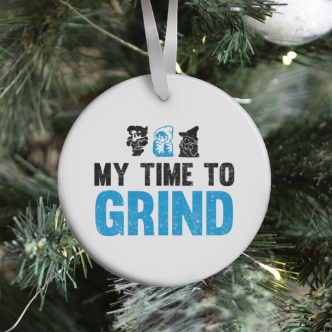 My Time To Grind Ornament