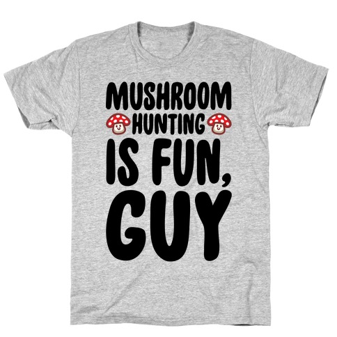Mushroom Hunting Is Fun Guy T-Shirt