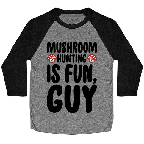 Mushroom Hunting Is Fun Guy Baseball Tee