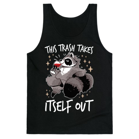 This Trash Takes Itself Out Tank Top