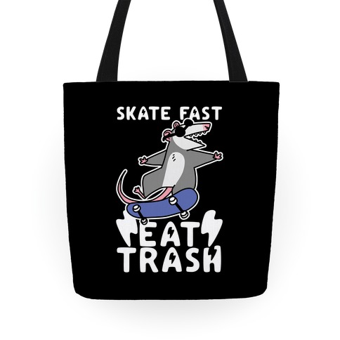 Skate Fast, Eat Trash Tote
