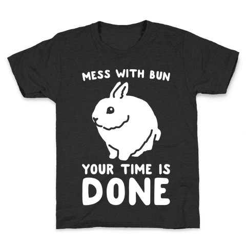 Mess With Bun Your Time Is Done White Print