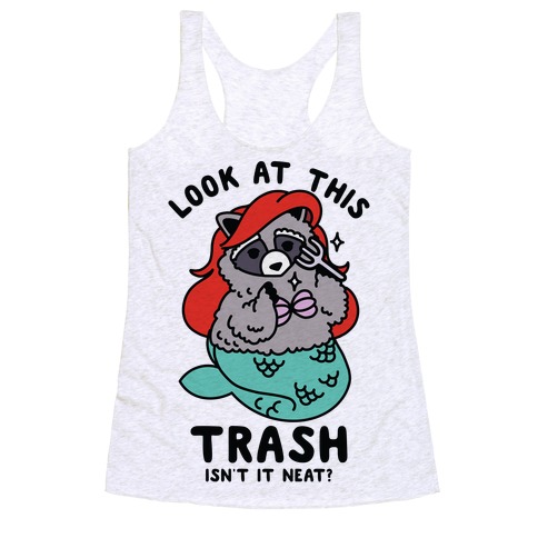 Look At This Trash Isn't It Neat? Raccoon Racerback Tank Top