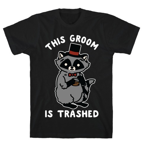 This Groom is Trashed Raccoon Bachelor Party T-Shirt