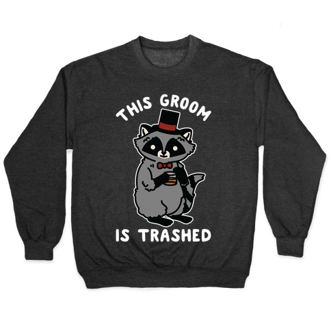 This Groom is Trashed Raccoon Bachelor Party Pullover