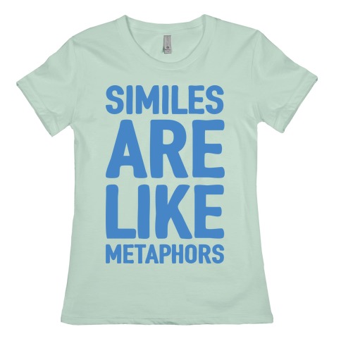 Similes Are Like Metaphors Funny Geek T-shirt