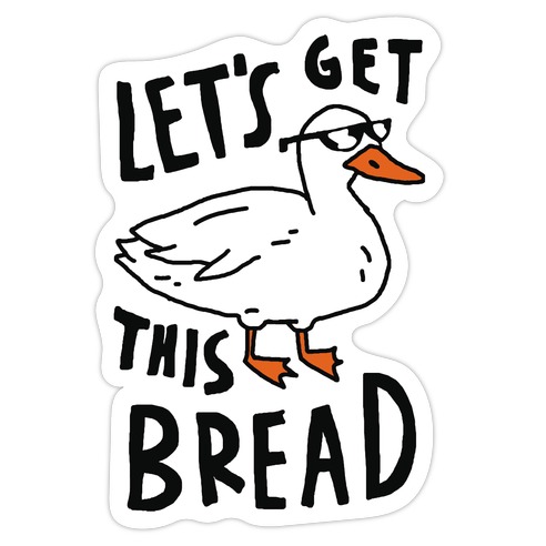 Let's Get This Bread Duck Die Cut Sticker