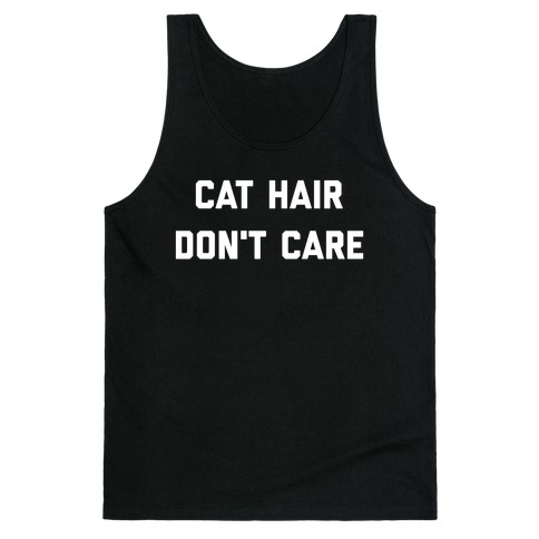 Cat Hair, Don't Care Tank Top