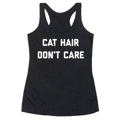 Cat Hair, Don't Care Racerback Tank Top
