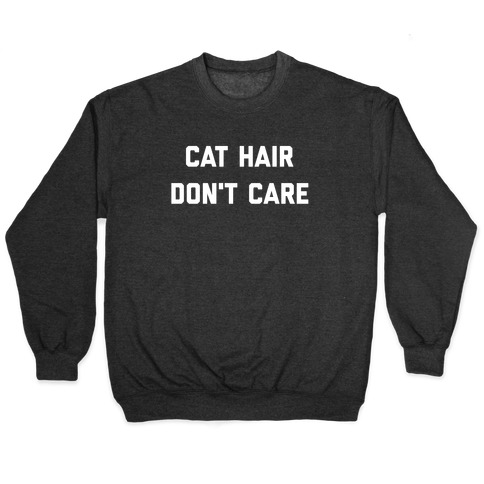 Cat Hair, Don't Care Pullover