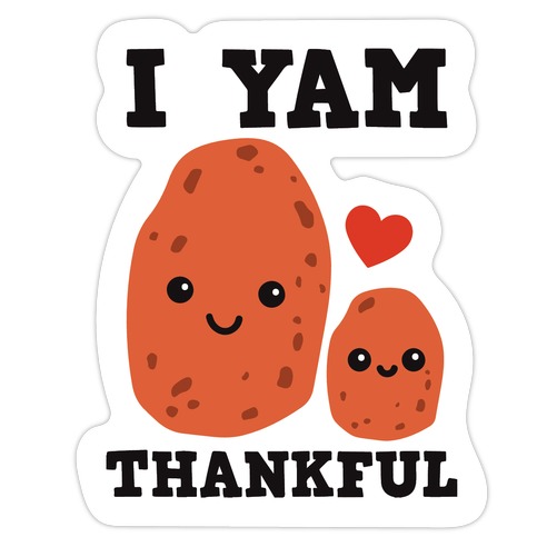 I Yam Thankful Die Cut Sticker