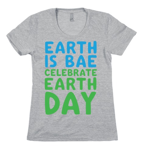 Earth Is Bae Celebrate Earth Day White Print Womens T-Shirt