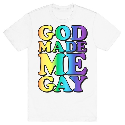 God Made Me Gay T-Shirt