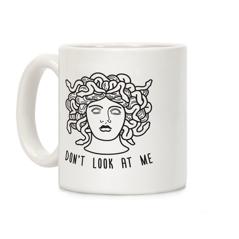 Don't Look At Me Medusa Coffee Mug