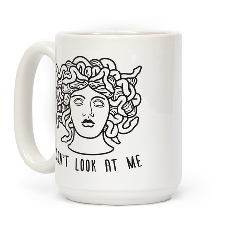 Don't Look At Me Medusa Coffee Mugs | LookHUMAN