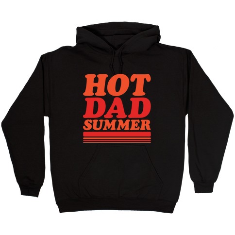 Hot Dad Summer Parody Hooded Sweatshirt