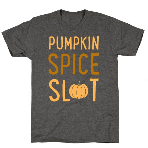 Pumpkin Spice Slut T-Shirt