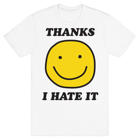 thanks i hate it shirt