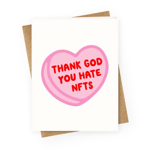 Thank God You Hate NFTS Candy Heart Greeting Card