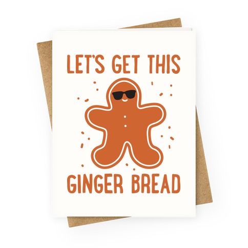Let's Get This Gingerbread Greeting Card