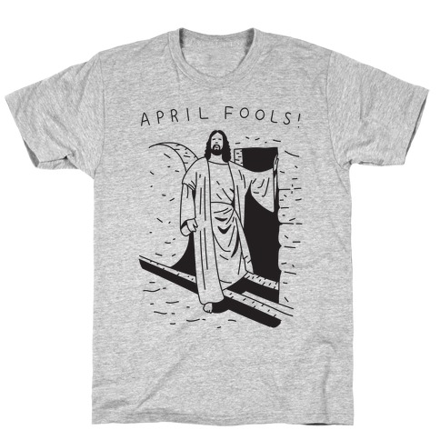 April Fools Jesus T-Shirt