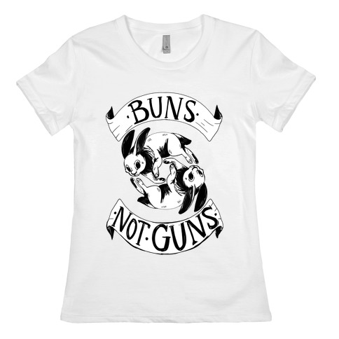 Buns Not Guns Womens T-Shirt
