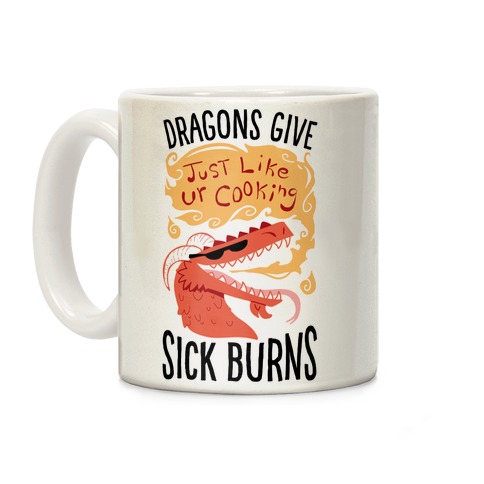 Dragons Give Sick Burns Coffee Mug