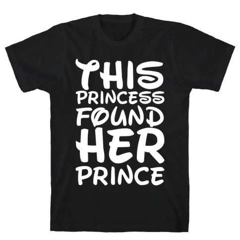 This Princess Found Her Prince T-Shirt
