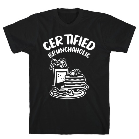 Certified Brunchaholic T-Shirt