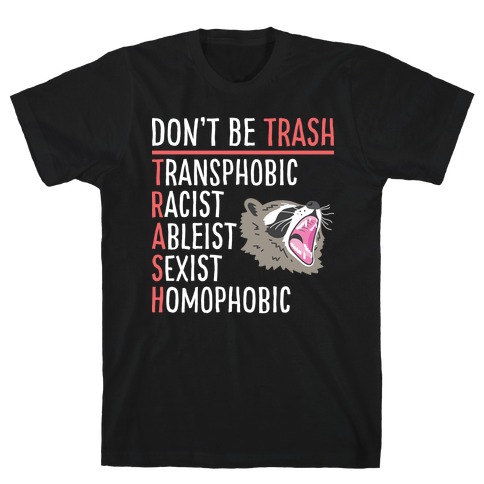 Don't Be TRASH T-Shirt