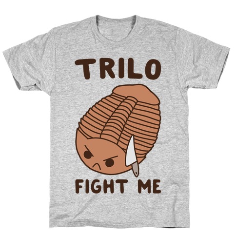 Trilo-Fight Me T-Shirt