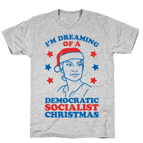 I'm Dreaming of a Democratic Socialist Christmas AOC T-Shirt
