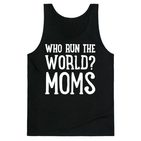 Who Run The World? MOMS Tank Top