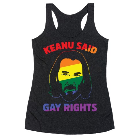 Keanu Said Gay Rights White Print Racerback Tank Top