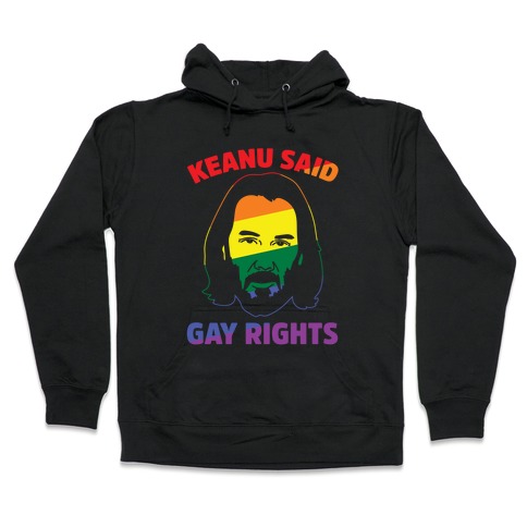 Keanu Said Gay Rights White Print Hooded Sweatshirt