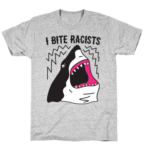I Bite Racists Shark T-Shirt