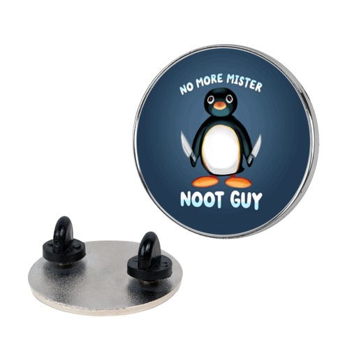 No More Mister Noot Guy Pin