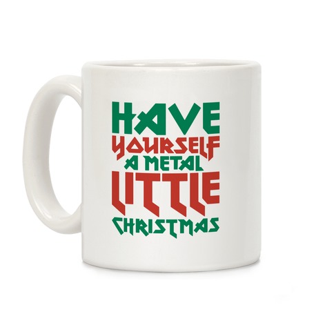 Have Yourself A Metal Little Christmas White Print Coffee Mug