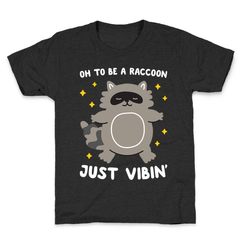 Oh To Be A Raccoon Just Vibin' Kids T-Shirt