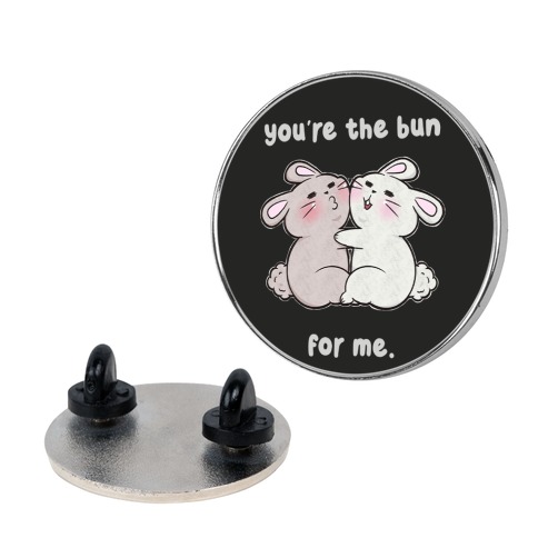 You're The Bun For Me Pin