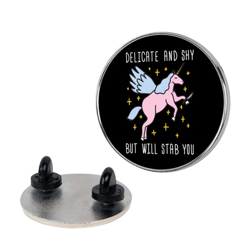 Delicate And Shy But Will Stab You Unicorn Pin