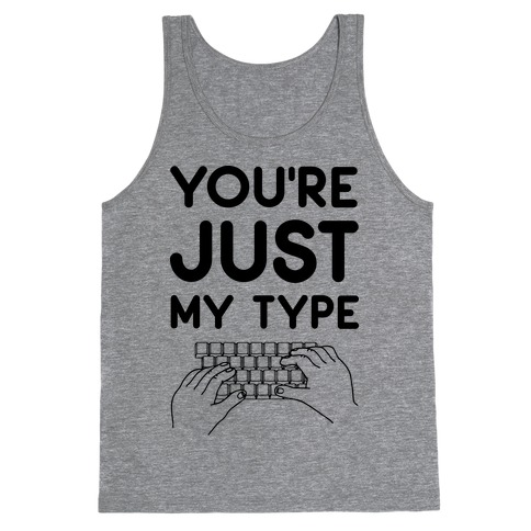 You're Just My Type Tank Top