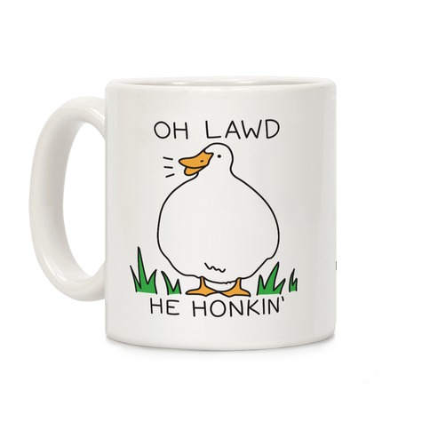Oh Lawd He Honkin' Coffee Mug