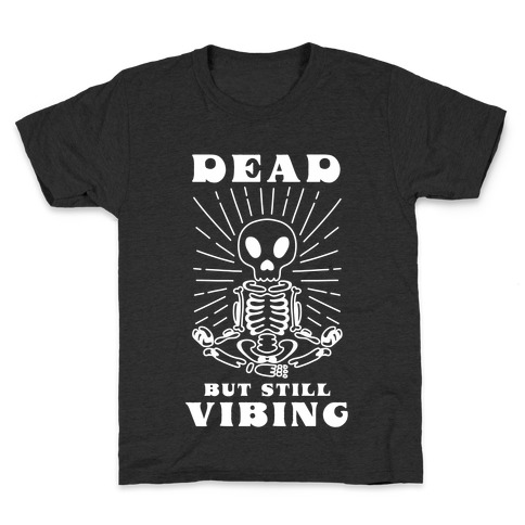 Dead But Still Vibing Kids T-Shirt