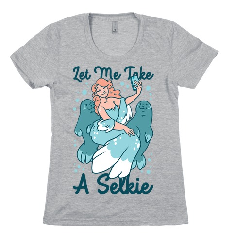 Let Me Take a Selkie Womens T-Shirt
